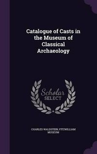 Cover image for Catalogue of Casts in the Museum of Classical Archaeology