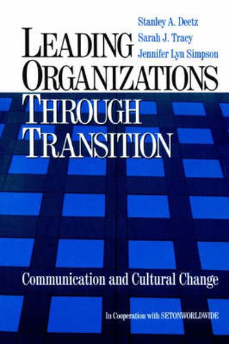 Cover image for Leading Organizations Through Transition: Communication and Cultural Change