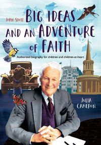 Cover image for John Stott: Big Ideas and an Adventure of Faith: Authorized biography for children and children-at-heart