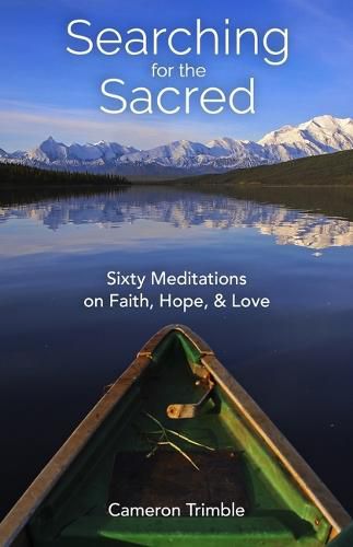 Cover image for Searching for the Sacred: Sixty Meditations on Faith, Hope, and Love