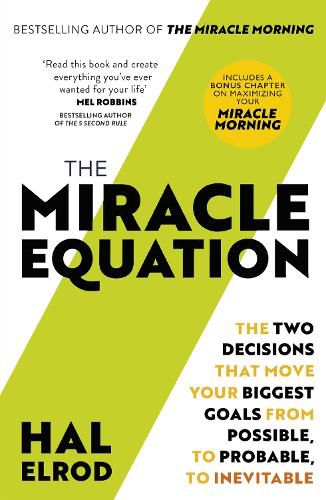 Cover image for The Miracle Equation: You Are Only Two Decisions Away From Everything You Want