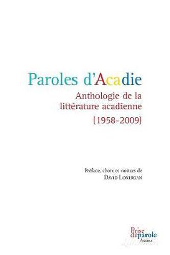 Cover image for Paroles d'Acadie: Anthologie de la Litt rature Acadienne (1958-2009)