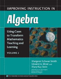 Cover image for Improving Instruction in Algebra v. 2: Using Cases to Transform Mathematics Teaching and Learning