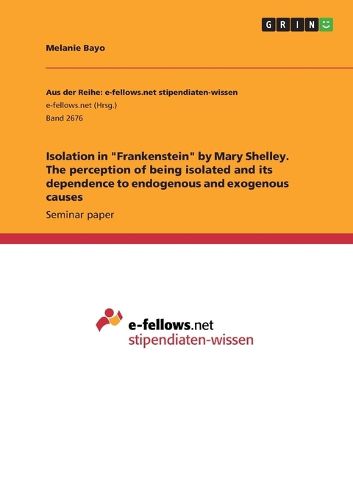 Cover image for Isolation in "Frankenstein" by Mary Shelley. The perception of being isolated and its dependence to endogenous and exogenous causes