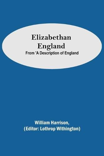 Cover image for Elizabethan England; From 'A Description of England