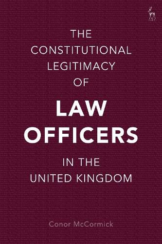 Cover image for The Constitutional Legitimacy of Law Officers in the United Kingdom