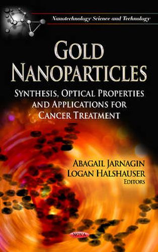 Cover image for Gold Nanoparticles: Synthesis, Optical Properties & Applications for Cancer Treatment