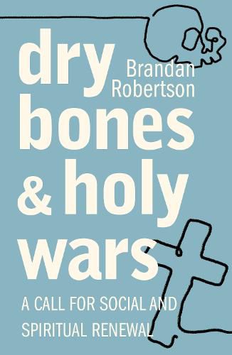 Cover image for Dry Bones and Holy Wars: A Call for Social and Spiritual Renewal