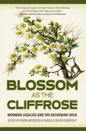 Cover image for Blossom as the Cliffrose: Mormon Legacies and the Beckoning Wild