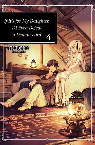 Cover image for If It's for My Daughter, I'd Even Defeat a Demon Lord: Volume 4: Volume 4