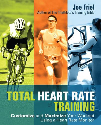 Cover image for Total Heart Rate Training: Customize and Maximize Your Workout Using a Heart Rate Monitor