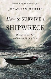 Cover image for How to Survive a Shipwreck: Help Is on the Way and Love Is Already Here
