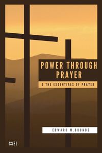 Cover image for Power Through Prayer & The Essentials of Prayer