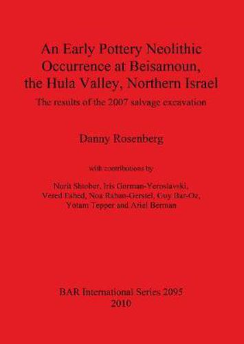 Cover image for An Early Pottery Neolithic Occurrence at Beisamoun The Hula Valley Northern Israel: The results of the 2007 salvage excavation