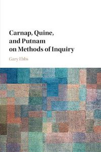Cover image for Carnap, Quine, and Putnam on Methods of Inquiry