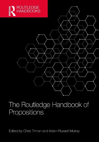 The Routledge Handbook of Propositions