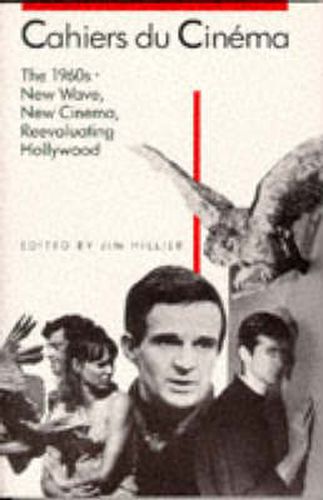 Cover image for Cahiers du Cinema: The 1960s (1960-1968): New Wave, New Cinema, Reevaluating Hollywood
