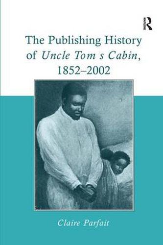 Cover image for The Publishing History of Uncle Tom's Cabin, 1852-2002