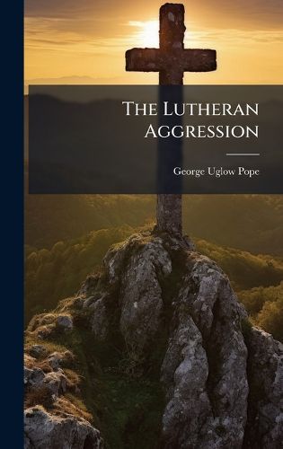 Cover image for The Lutheran Aggression