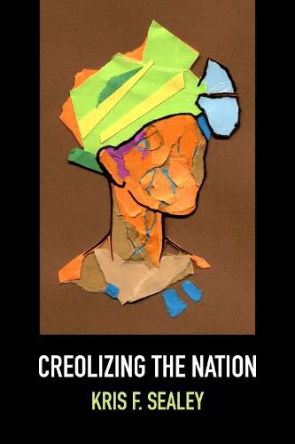 Cover image for Creolizing the Nation