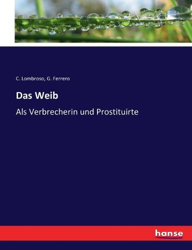 Cover image for Das Weib: Als Verbrecherin und Prostituirte