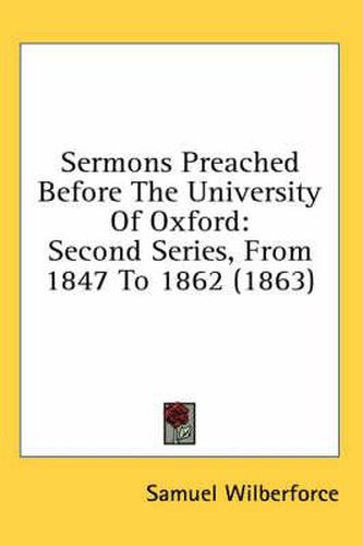 Cover image for Sermons Preached Before the University of Oxford: Second Series, from 1847 to 1862 (1863)