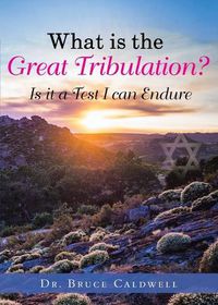 Cover image for What is the Great Tribulation?