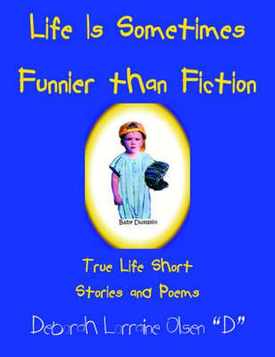 Cover image for Life Is Sometimes Funnier Than Fiction: True Life Short Stories and Poems