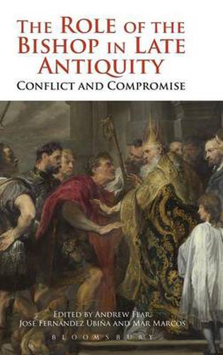 Cover image for The Role of the Bishop in Late Antiquity: Conflict and Compromise