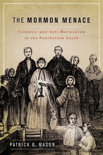 Cover image for The Mormon Menace: Violence and Anti-Mormonism in the Postbellum South