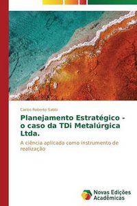 Cover image for Planejamento Estrategico - o caso da TDi Metalurgica Ltda.