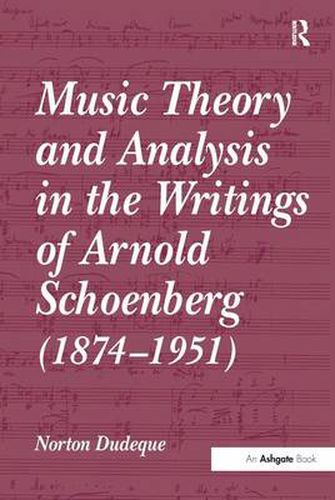 Cover image for Music Theory and Analysis in the Writings of Arnold Schoenberg (1874-1951)