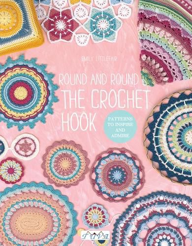 Cover image for Round and Round the Crochet Hook: Patterns to Inspire and Admire