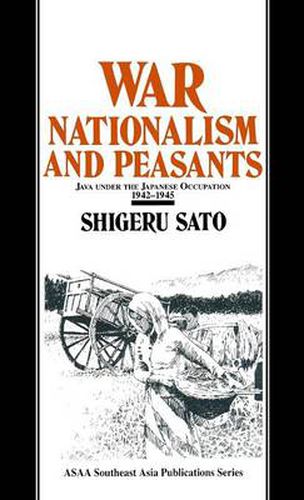 Cover image for War, Nationalism and Peasants: Java Under the Japanese Occupation, 1942-45: Java Under the Japanese Occupation, 1942-45
