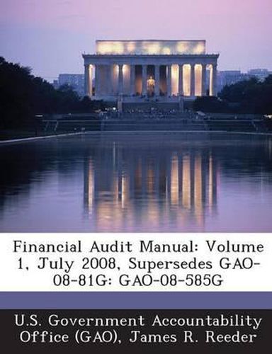 Cover image for Financial Audit Manual: Volume 1, July 2008, Supersedes Gao-08-81g: Gao-08-585g