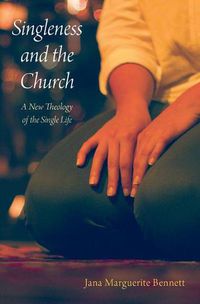 Cover image for Singleness and the Church: A New Theology of the Single Life