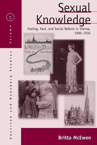 Cover image for Sexual Knowledge: Feeling, Fact, and Social Reform in Vienna, 1900-1934