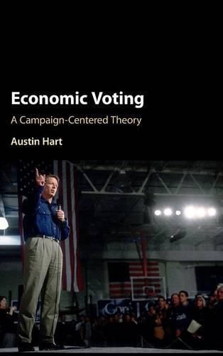 Cover image for Economic Voting: A Campaign-Centered Theory