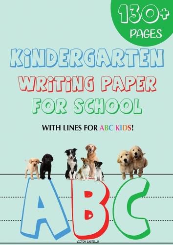 Cover image for Kindergarten writing paper for School: 130 Blank handwriting practice paper with lines for ABC kids (Giant Print edition)