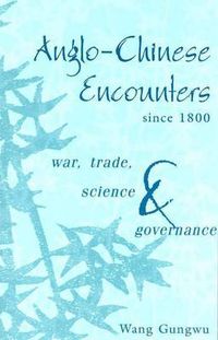 Cover image for Anglo-Chinese Encounters since 1800: War, Trade, Science and Governance