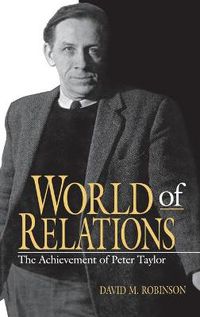 Cover image for World of Relations: The Achievement of Peter Taylor