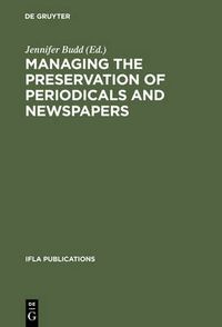 Cover image for Managing the Preservation of Periodicals and Newspapers: Proceedings of the IFLA Symposium / Bibliotheque nationale de France Paris, 21-24 August 2000