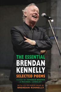 Cover image for The Essential Brendan Kennelly: Selected Poems