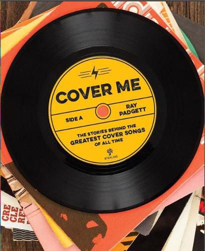 Cover image for Cover Me: The Stories Behind the Greatest Cover Songs of All Time