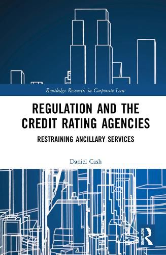 Cover image for Regulation and the Credit Rating Agencies: Restraining Ancillary Services