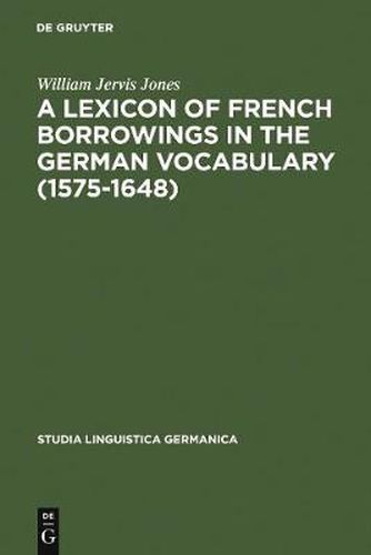 Cover image for A Lexicon of French Borrowings in the German Vocabulary (1575-1648)