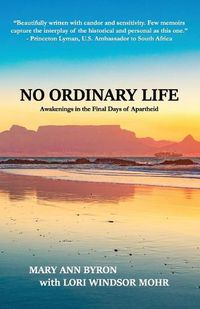 Cover image for No Ordinary Life: Awakenings in the Final Days of Apartheid