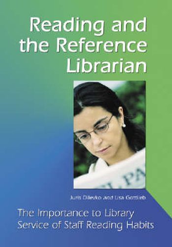 Cover image for Reading and the Reference Librarian: The Importance to Library Service of Staff Reading