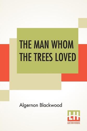 Cover image for The Man Whom The Trees Loved