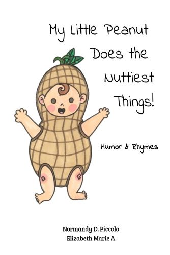 Cover image for My Little Peanut Does the Nuttiest Things!